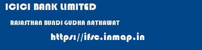 ICICI BANK LIMITED  RAJASTHAN BUNDI GUDHA NATHAWAT   ifsc code